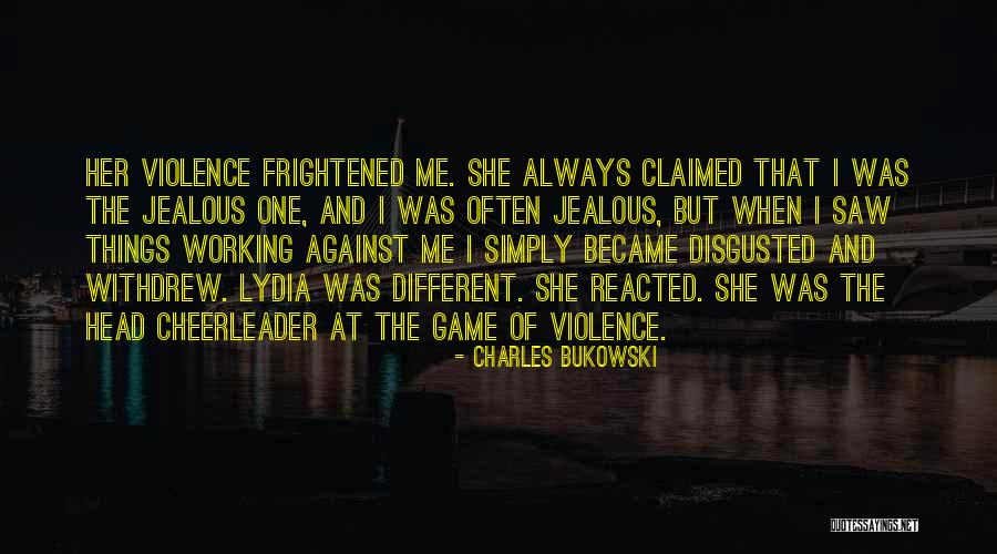 I Always Get Jealous Quotes By Charles Bukowski I Always Get Jealous Quotes By Charles Bukowski