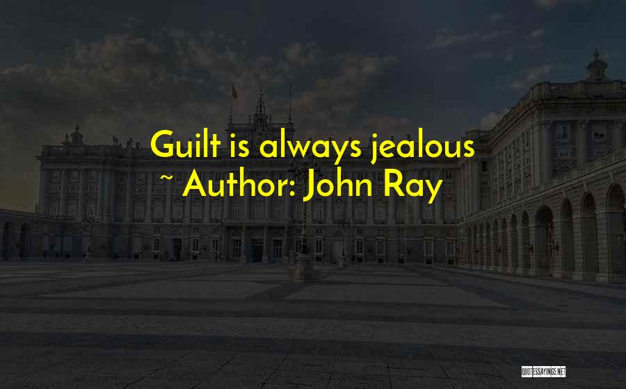 I Always Get Jealous Quotes By John Ray