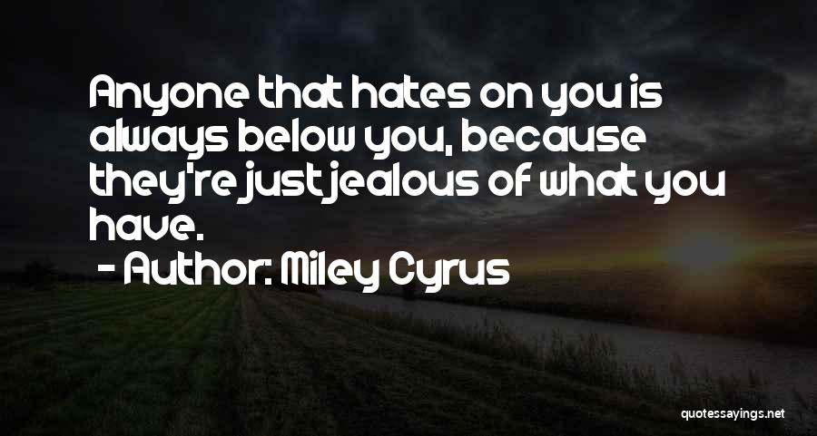 I Always Get Jealous Quotes By Miley Cyrus