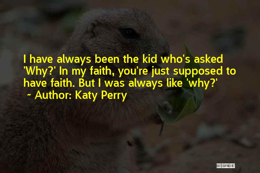 I Always Have Faith Quotes By Katy Perry