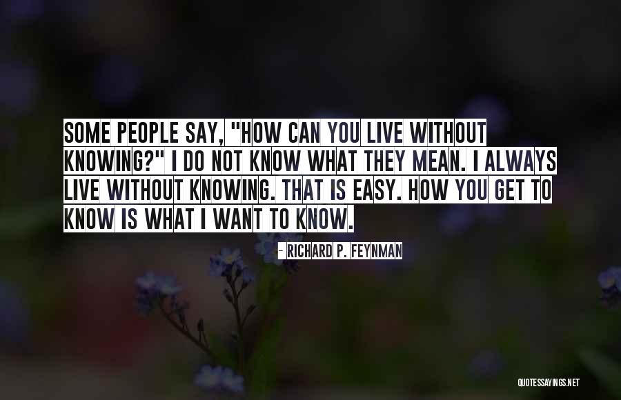 I Always Mean What I Say Quotes By Richard P. Feynman