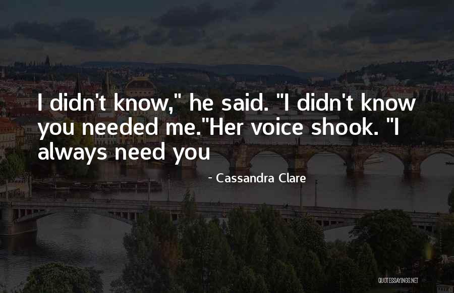 I Always Needed You Quotes By Cassandra Clare I Always Needed You Quotes By Cassandra Clare