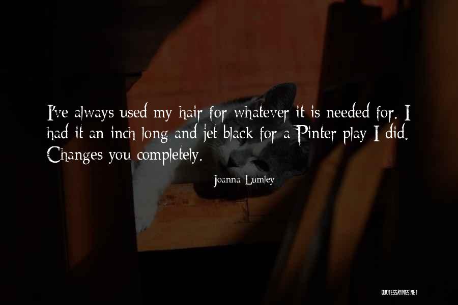 I Always Needed You Quotes By Joanna Lumley I Always Needed You Quotes By Joanna Lumley