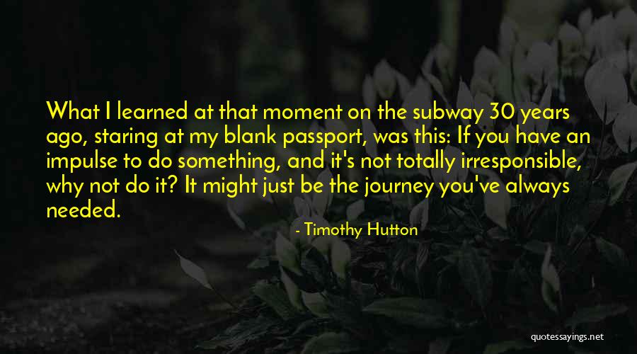 I Always Needed You Quotes By Timothy Hutton I Always Needed You Quotes By Timothy Hutton