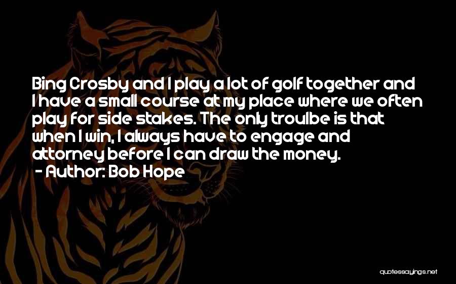 I Always Play To Win Quotes By Bob Hope