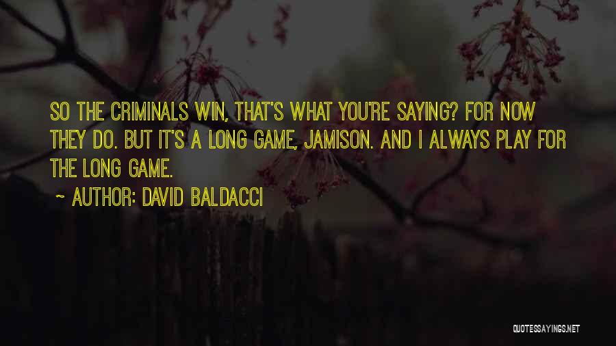 I Always Play To Win Quotes By David Baldacci