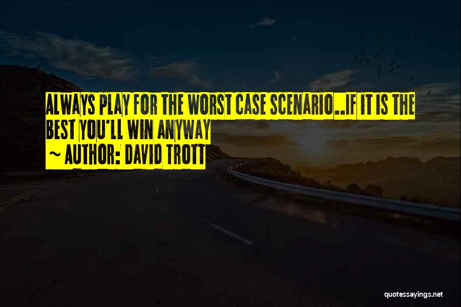 I Always Play To Win Quotes By David Trott