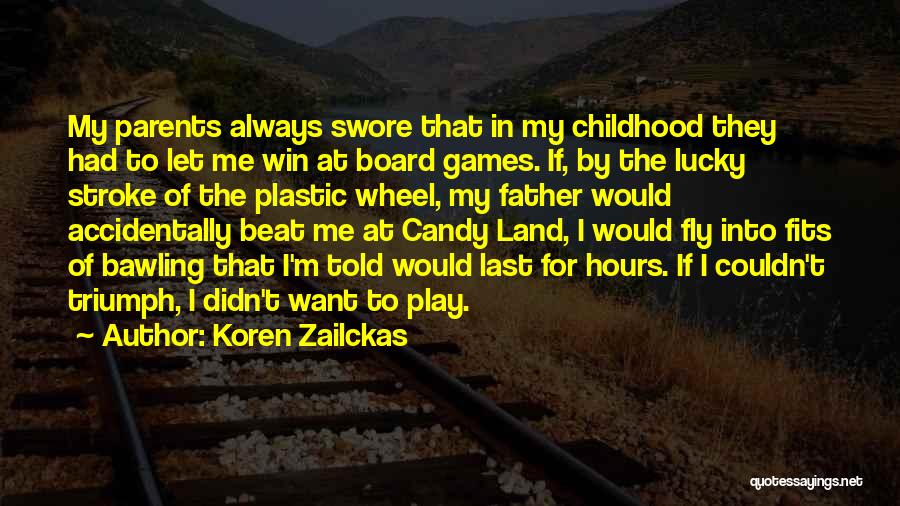 I Always Play To Win Quotes By Koren Zailckas