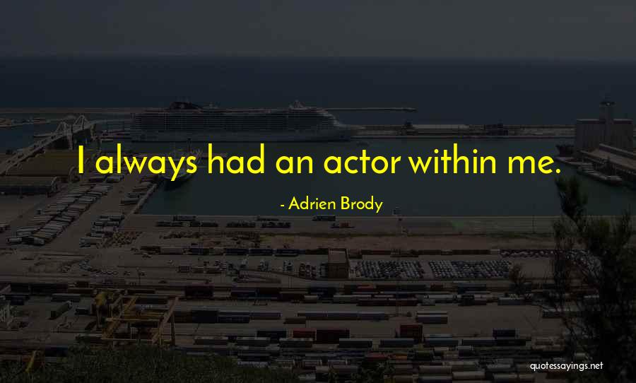 I Always Quotes By Adrien Brody
