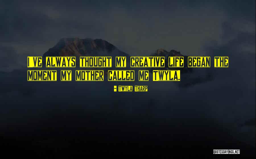 I Always Quotes By Twyla Tharp