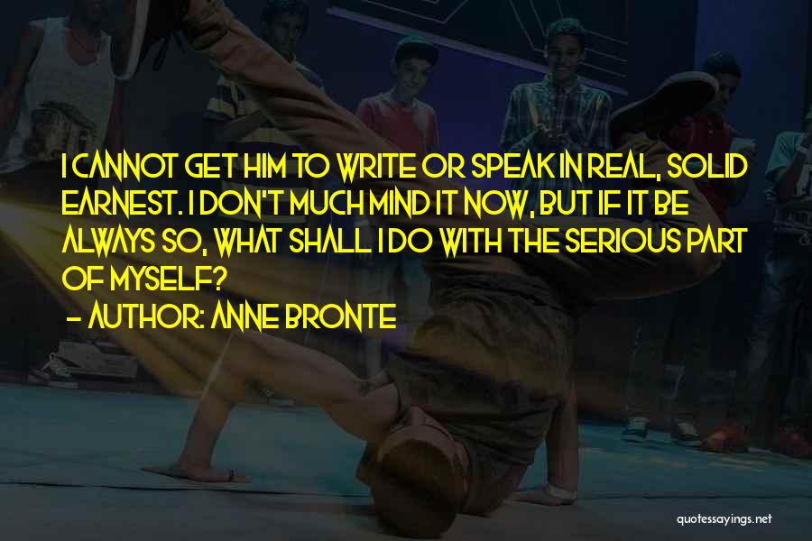 I Always Speak My Mind Quotes By Anne Bronte