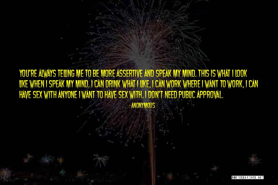 I Always Speak My Mind Quotes By Anonymous