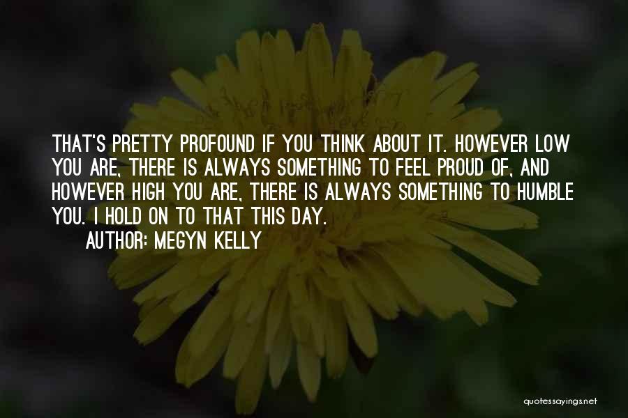 I Always Think About You Quotes By Megyn Kelly