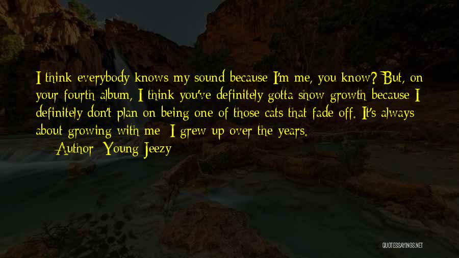 I Always Think About You Quotes By Young Jeezy