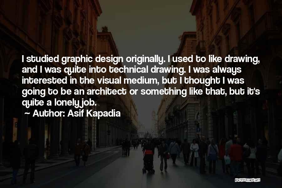 I Always Thought Quotes By Asif Kapadia