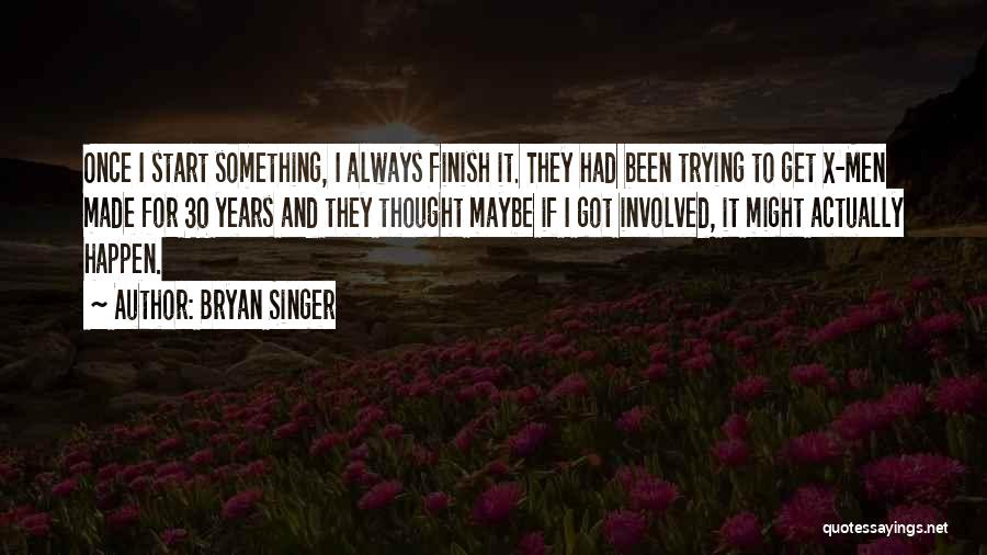 I Always Thought Quotes By Bryan Singer
