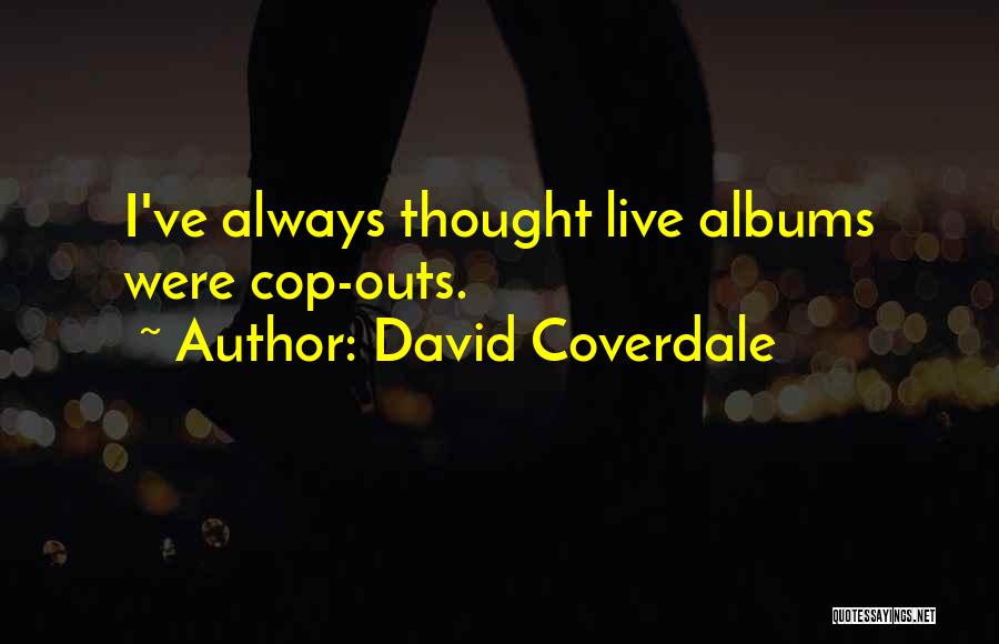 I Always Thought Quotes By David Coverdale