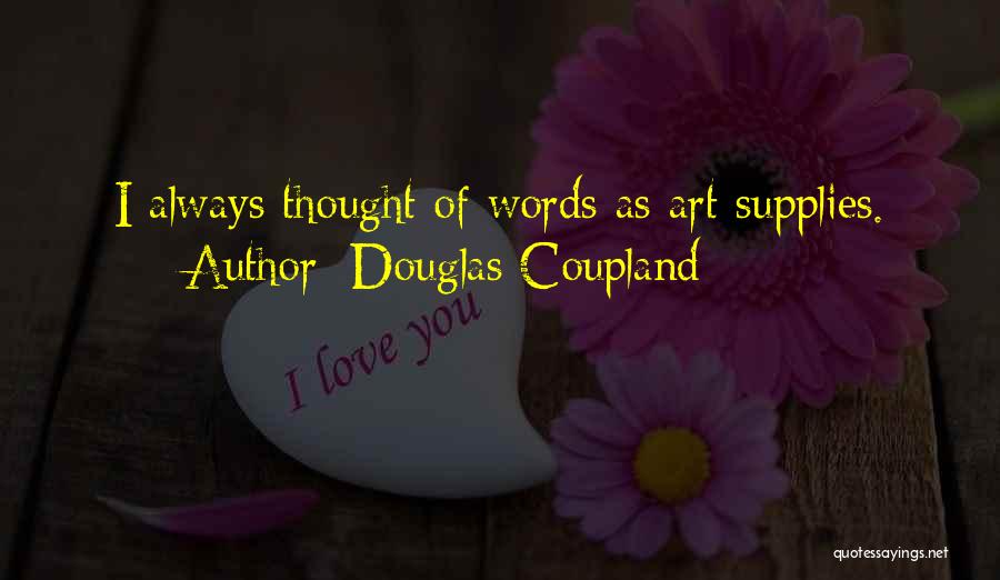 I Always Thought Quotes By Douglas Coupland