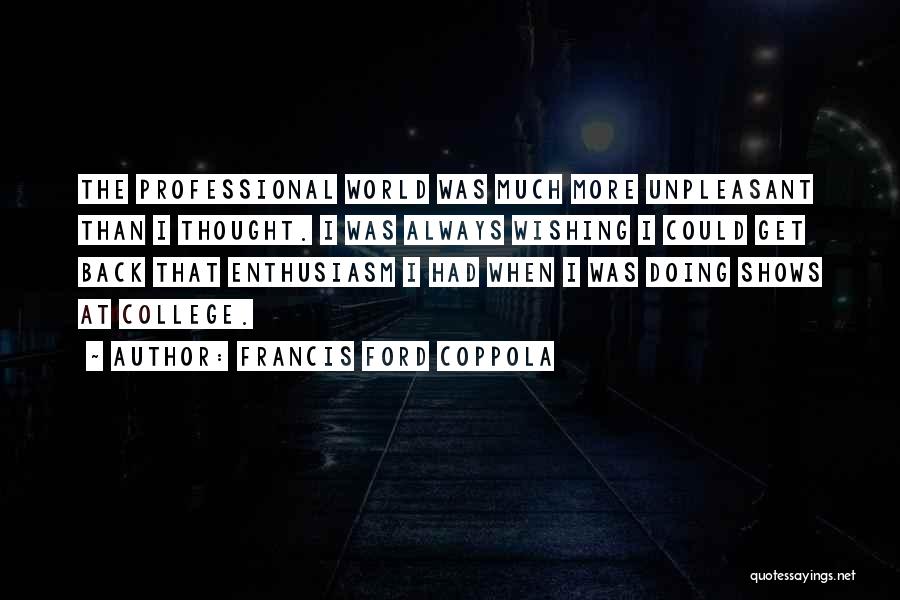 I Always Thought Quotes By Francis Ford Coppola