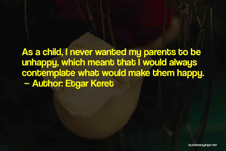 I Always Want To Make You Happy Quotes By Etgar Keret