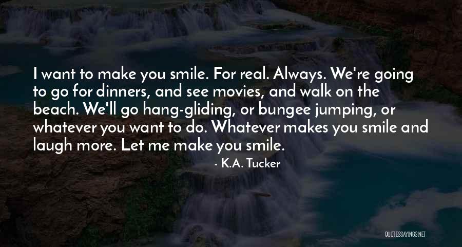 I Always Want To See You Smile Quotes By K.A. Tucker