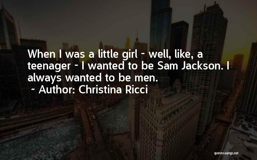 I Always Wanted To Quotes By Christina Ricci