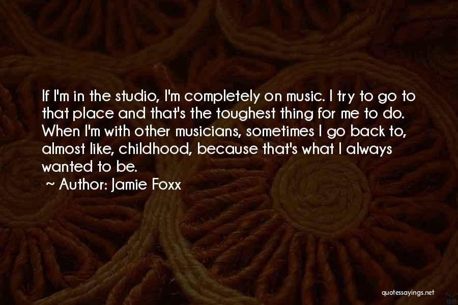 I Always Wanted To Quotes By Jamie Foxx