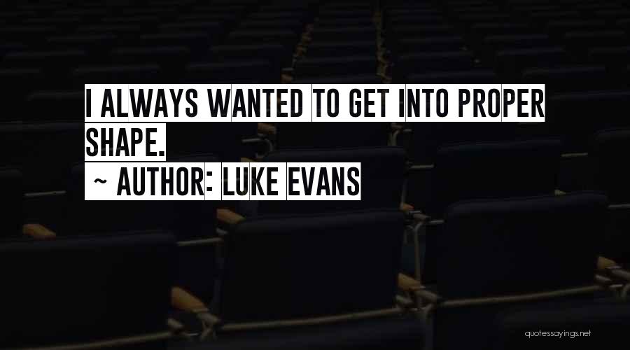 I Always Wanted To Quotes By Luke Evans