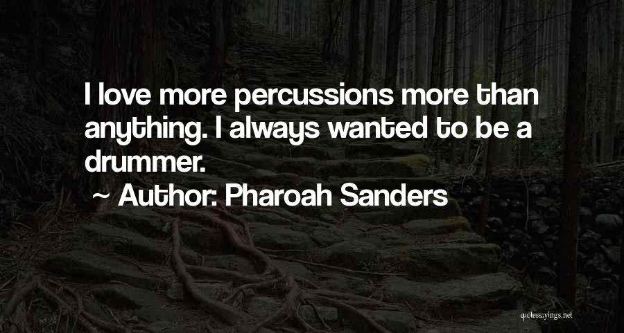 I Always Wanted To Quotes By Pharoah Sanders