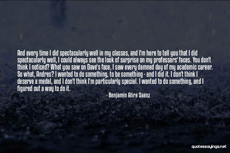I Always Wanted To Tell You Quotes By Benjamin Alire Saenz I Always Wanted To Tell You Quotes By Benjamin Alire Saenz