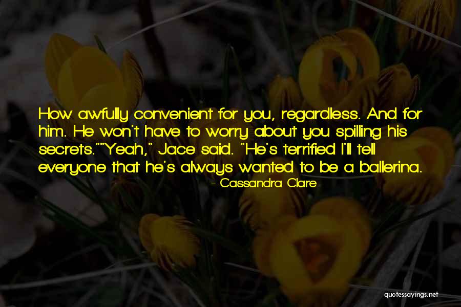 I Always Wanted To Tell You Quotes By Cassandra Clare I Always Wanted To Tell You Quotes By Cassandra Clare