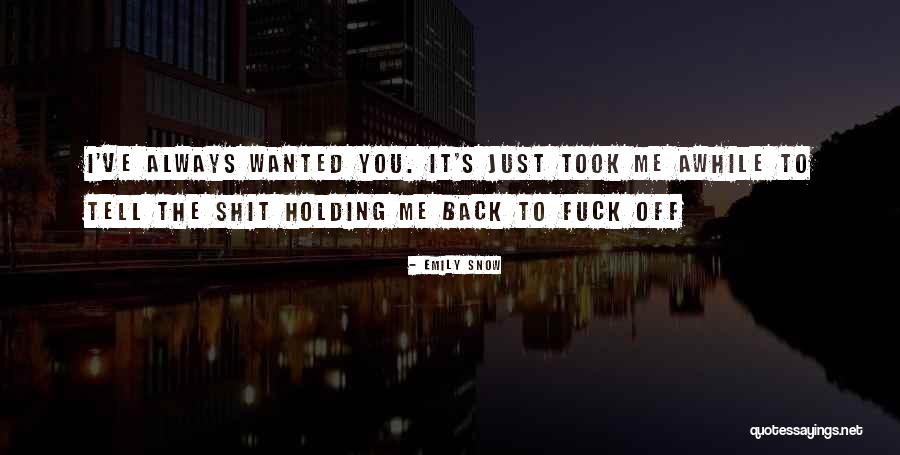 I Always Wanted To Tell You Quotes By Emily Snow I Always Wanted To Tell You Quotes By Emily Snow