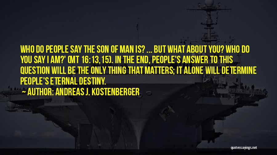 I Am 16 Quotes By Andreas J. Kostenberger