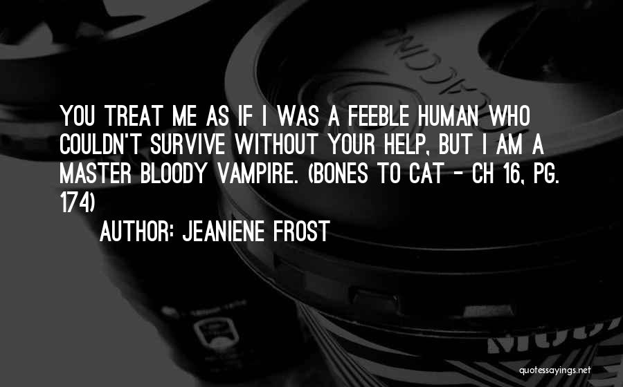 I Am 16 Quotes By Jeaniene Frost