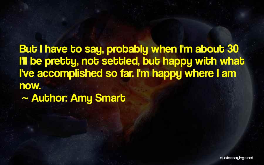 I Am 30 Quotes By Amy Smart