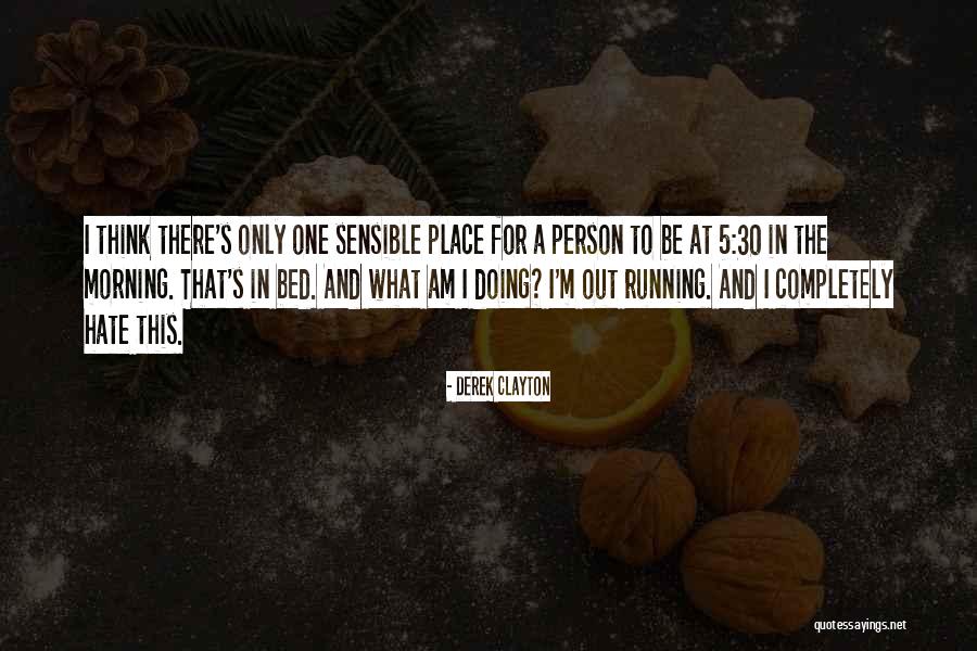 I Am 30 Quotes By Derek Clayton I Am 30 Quotes By Derek Clayton