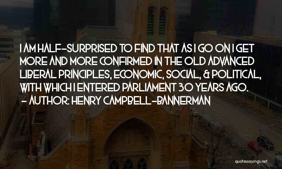I Am 30 Quotes By Henry Campbell-Bannerman