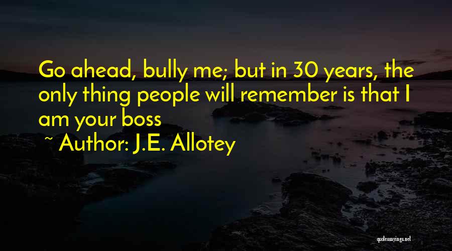 I Am 30 Quotes By J.E. Allotey