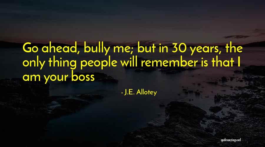 I Am 30 Quotes By J.E. Allotey