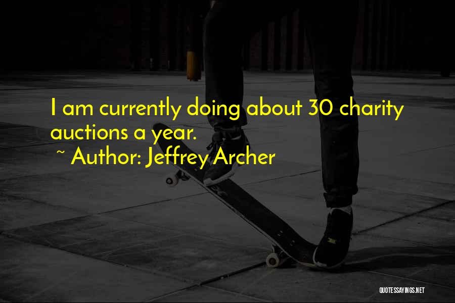 I Am 30 Quotes By Jeffrey Archer