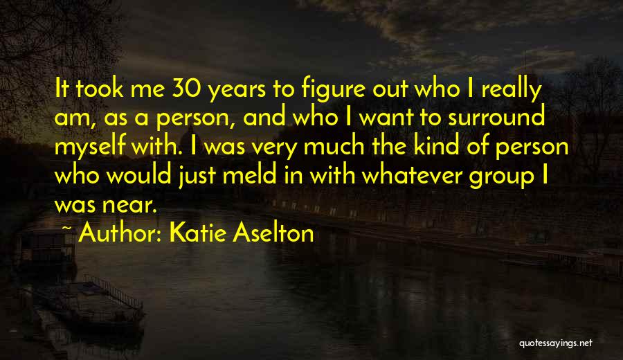 I Am 30 Quotes By Katie Aselton