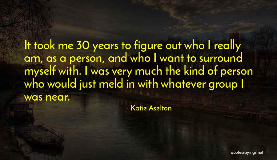 I Am 30 Quotes By Katie Aselton