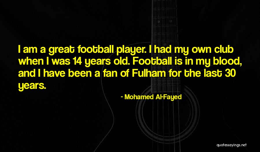 I Am 30 Quotes By Mohamed Al-Fayed