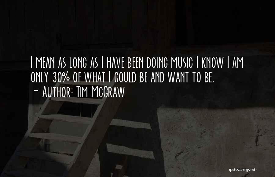 I Am 30 Quotes By Tim McGraw