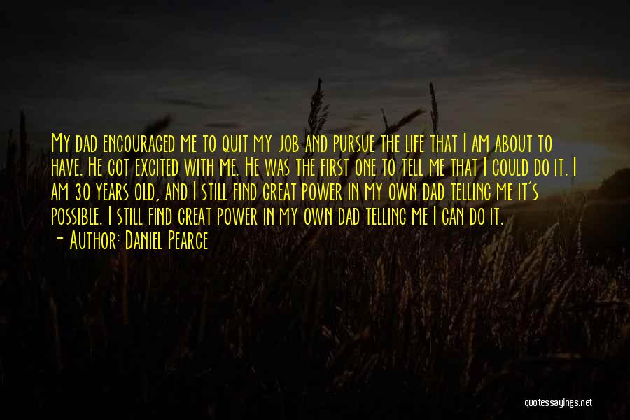 I Am 30 Years Old Quotes By Daniel Pearce