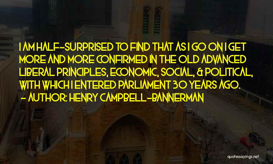 I Am 30 Years Old Quotes By Henry Campbell-Bannerman