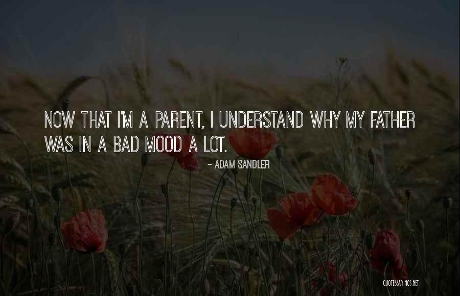 I Am A Bad Parent Quotes By Adam Sandler I Am A Bad Parent Quotes By Adam Sandler