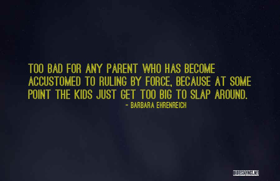 I Am A Bad Parent Quotes By Barbara Ehrenreich I Am A Bad Parent Quotes By Barbara Ehrenreich