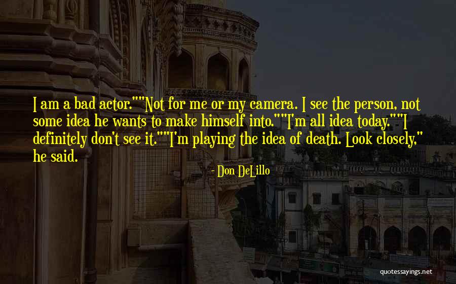 I Am A Bad Person Quotes By Don DeLillo