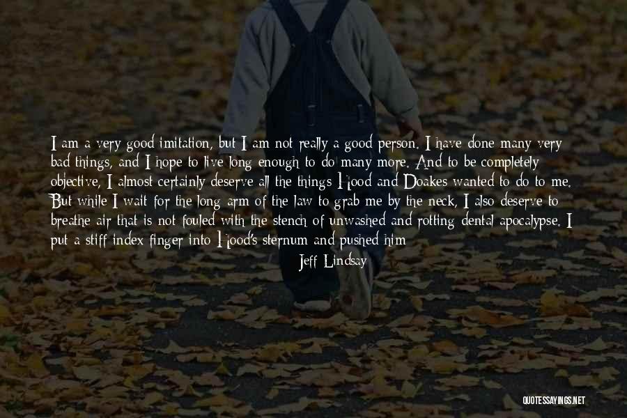 I Am A Bad Person Quotes By Jeff Lindsay